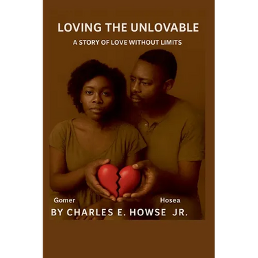 Loving the Unlovable: A Story of Love Without Limits
