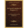 The Sacred Calendar Of Prophecy V1: Or, A Dissertation On The Prophecies