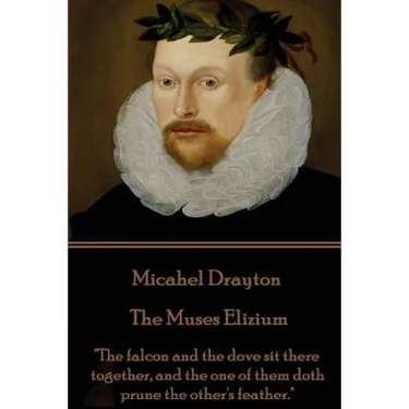Michael Drayton - The Muses Elizium: "The falcon and the dove sit there together, and the one of them doth prune the other's feather."