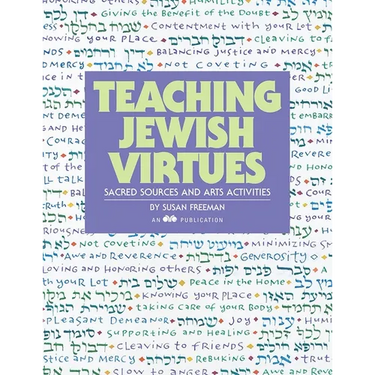 Teaching Jewish Virtues: Sacred Sources and Arts Activities