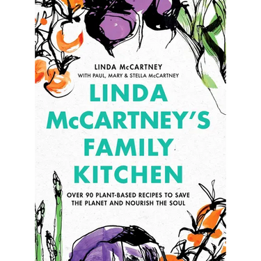 Linda McCartney's Family Kitchen: Over 90 Plant-Based Recipes to Save the Planet and Nourish the Soul