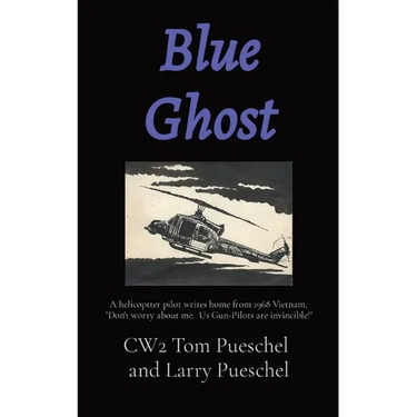 Blue Ghost: A helicoptter pilot writes home from 1968 Vietnam, "Don't worry about me. Us Gun-Pilots are invincible!"