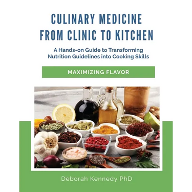 Culinary Medicine From Clinic to Kitchen: A Hands-on Guide to Transforming Nutrition Guidelines into Cooking Skills - Maximizing Flavor