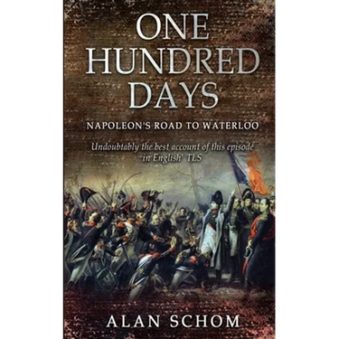 One Hundred Days: Napoleon's Road to Waterloo