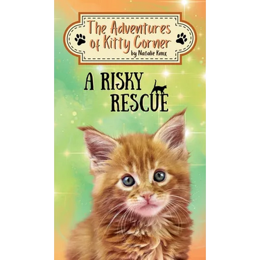 A Risky Rescue: The Adventures of Kitty Corner, Book 1: A Cat Adventure For Young Readers