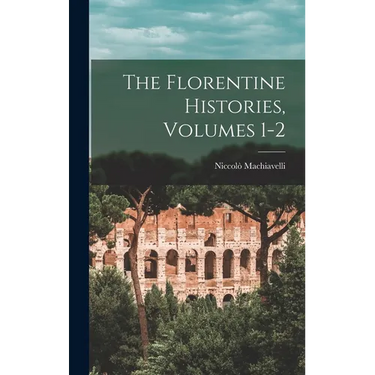 The Florentine Histories, Volumes 1-2