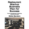 Restaurant Startup Business Plan for Success: Finance, Management & Marketing Leadership Strategy