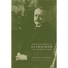 Alzheimer: The Life of a Physician and the Career of a Disease