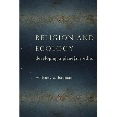 Religion and Ecology: Developing a Planetary Ethic