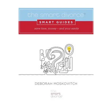 The Smart Divorce Smart Guides: Save time, money - and your sanity
