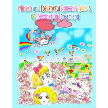 Minako and Delightful Rolleen's Book 5 of Destination Dreamland