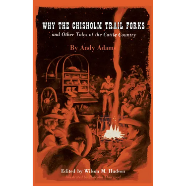 Why the Chisholm Trail Forks and Other Tales of the Cattle Country