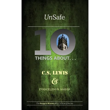 Unsafe: Ten Things About C S Lewis & Evangelism in Narnia