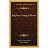 Brigham Young at Home