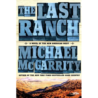 The Last Ranch: A Novel of the New American West