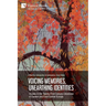 Voicing Memories, Unearthing Identities: Studies in the Twenty-First-Century Literatures of Eastern and East-Central Europe