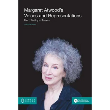 Margaret Atwood's Voices and Representations: From Poetry to Tweets