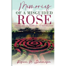 Memories of A Misguided Rose