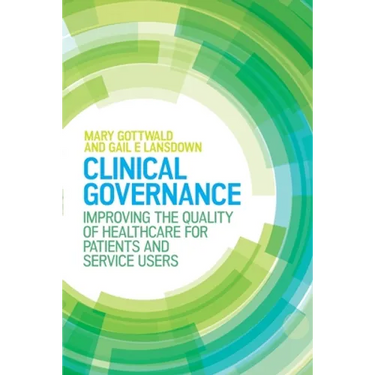Clinical Governance: Improving the Quality of Healthcare for Patients and Service Users