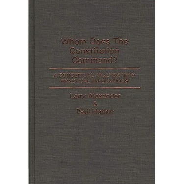 Whom Does the Constitution Command?: A Conceptual Analysis with Practical Implications