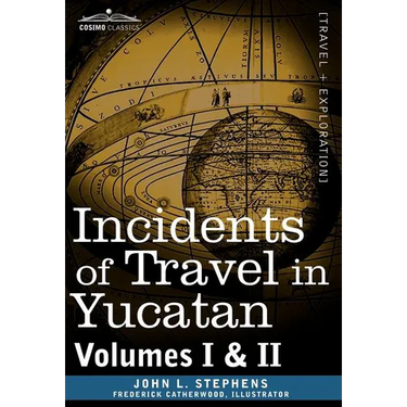 Incidents of Travel in Yucatan, Vols. I and II