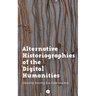 Alternative Historiographies of the Digital Humanities