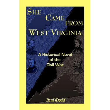 She Came from West Virginia. a Historical Novel of the Civil War