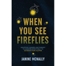 When You See Fireflies: Equipping Leaders and Parents to Minister Effectively to Generation Alpha