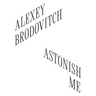 Alexey Brodovitch: Astonish Me