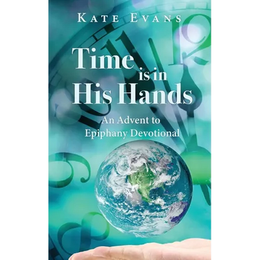 Time is in His Hands: An Advent to Epiphany Devotional