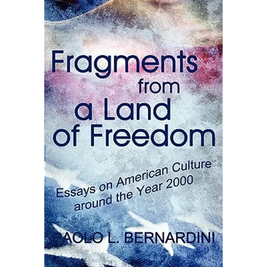 Fragments from a Land of Freedom: Essays in American Culture around the Year 2000