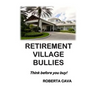Retirement Village Bullies: Think Before You Buy!