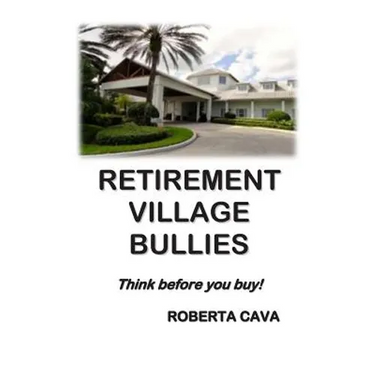 Retirement Village Bullies: Think Before You Buy!