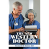 The New Western Doctor: Book 1 A Western Medical Fiction circa 1900-1930 Romance and Entrepreneur