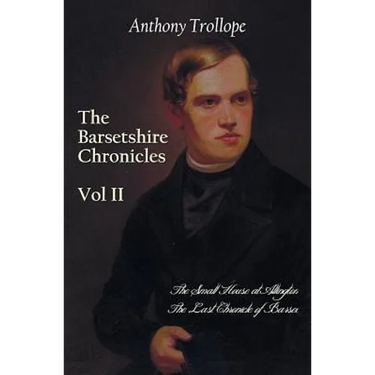 The Barsetshire Chronicles, Volume Two, Including: The Small House at Allington and the Last Chronicle of Barset