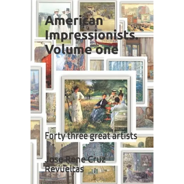 American Impressionists. Volume one: Forty three great artists