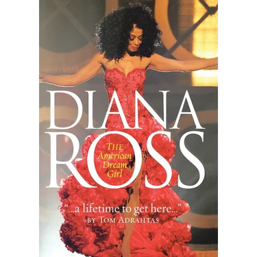 A Lifetime to Get Here: Diana Ross: the American Dreamgirl