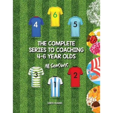 The Complete Series to Coaching 4-6 Year Olds: All Seasons