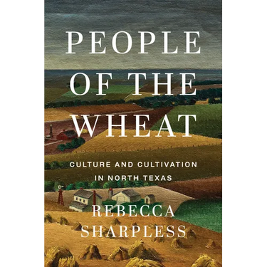 People of the Wheat: Culture and Cultivation in North Texas