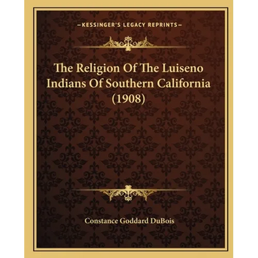 The Religion Of The Luiseno Indians Of Southern California (1908)