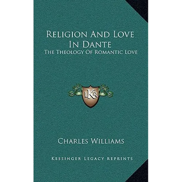 Religion and Love in Dante: The Theology of Romantic Love