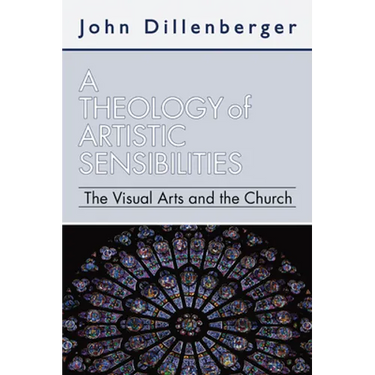 A Theology of Artistic Sensibilities