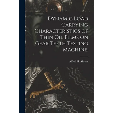Dynamic Load Carrying Characteristics of Thin Oil Films on Gear Teeth Testing Machine.