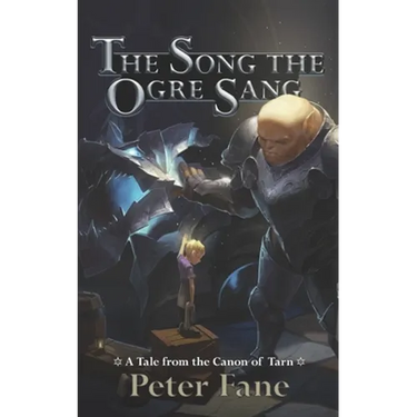 The Song the Ogre Sang: A Tale from the Canon of Tarn