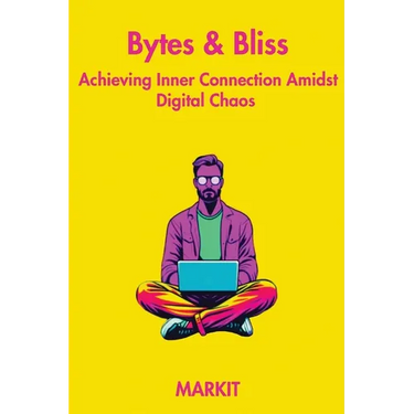 Bytes & Bliss: Achieving Inner Connection Amidst Digital Chaos