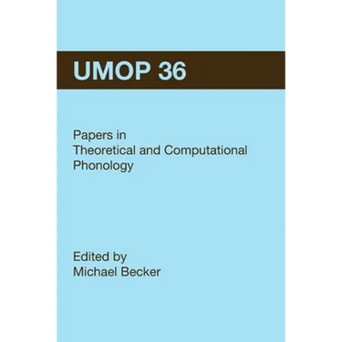 University of Massachusetts Occasional Papers in Linguistics 36 (UMOP 36): Papers in Theoretical and Computational Phonology