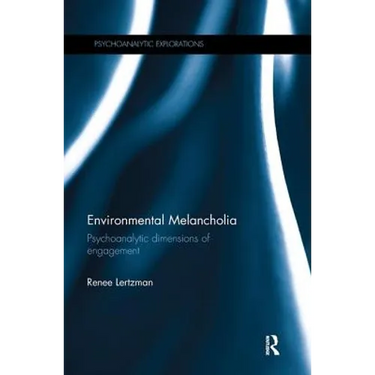 Environmental Melancholia: Psychoanalytic dimensions of engagement