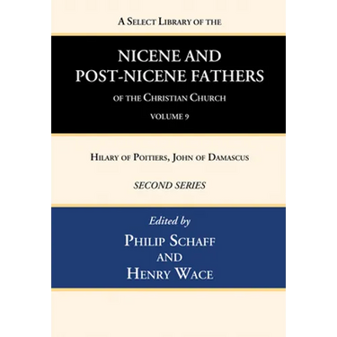 A Select Library of the Nicene and Post-Nicene Fathers of the Christian Church, Second Series, Volume 9