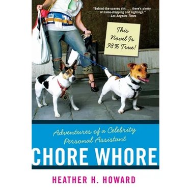 Chore Whore: Adventures of a Celebrity Personal Assistant