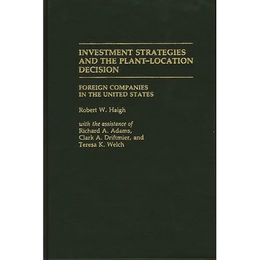 Investment Strategies and the Plant-Location Decision: Foreign Companies in the United States